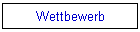 Wettbewerb